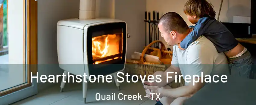 Hearthstone Stoves Fireplace Quail Creek - TX