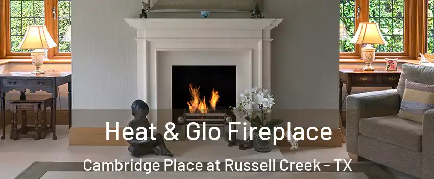 Heat & Glo Fireplace Cambridge Place at Russell Creek - TX