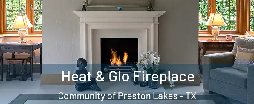 Heat & Glo Fireplace Community of Preston Lakes - TX