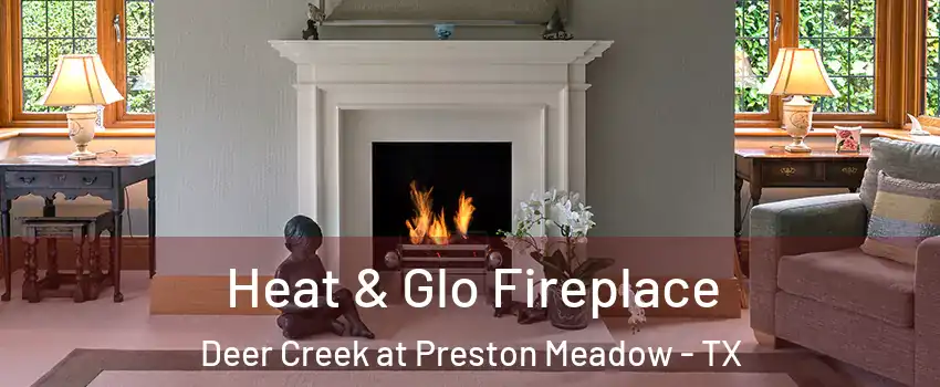 Heat & Glo Fireplace Deer Creek at Preston Meadow - TX