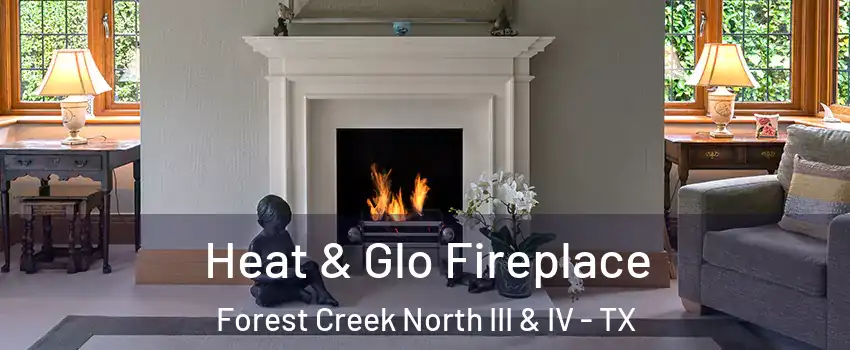 Heat & Glo Fireplace Forest Creek North III & IV - TX