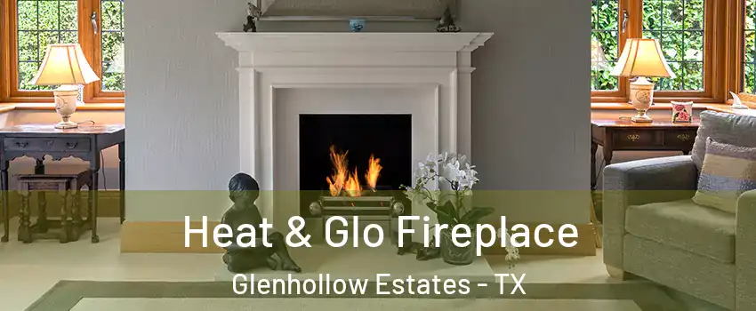 Heat & Glo Fireplace Glenhollow Estates - TX