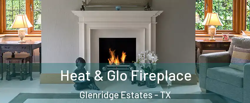 Heat & Glo Fireplace Glenridge Estates - TX