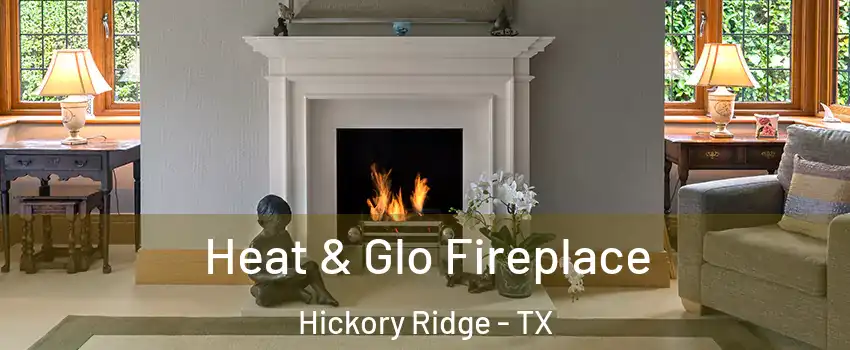 Heat & Glo Fireplace Hickory Ridge - TX