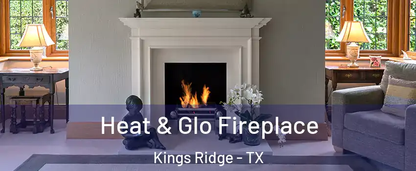 Heat & Glo Fireplace Kings Ridge - TX