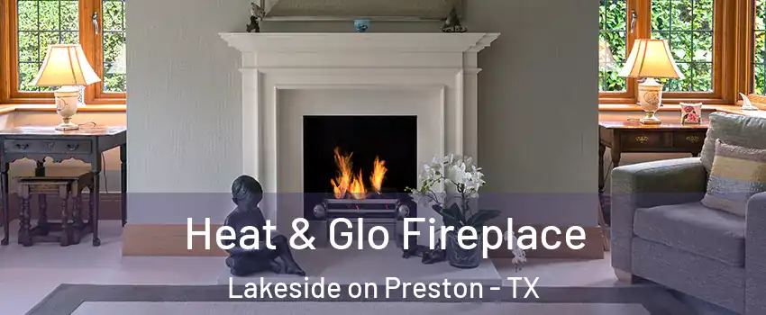 Heat & Glo Fireplace Lakeside on Preston - TX