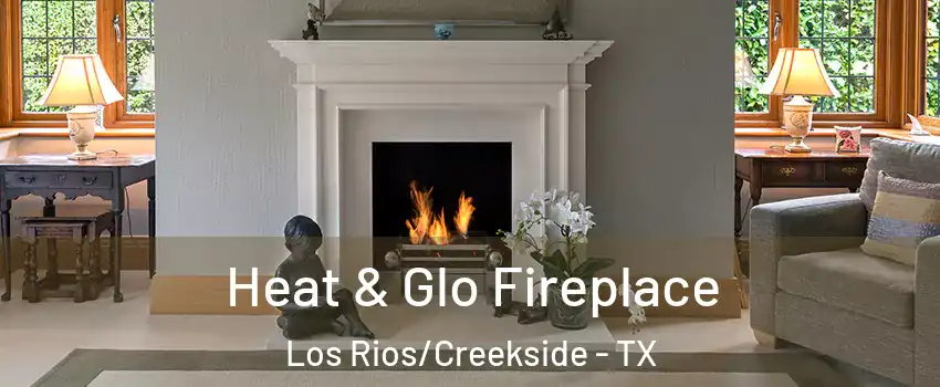 Heat & Glo Fireplace Los Rios/Creekside - TX