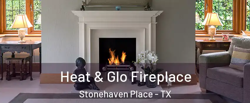 Heat & Glo Fireplace Stonehaven Place - TX