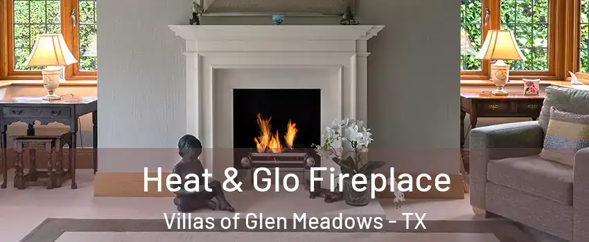 Heat & Glo Fireplace Villas of Glen Meadows - TX