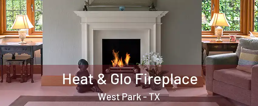 Heat & Glo Fireplace West Park - TX