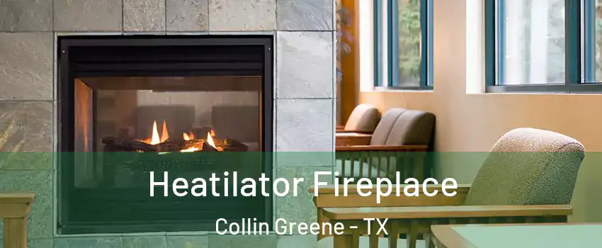 Heatilator Fireplace Collin Greene - TX
