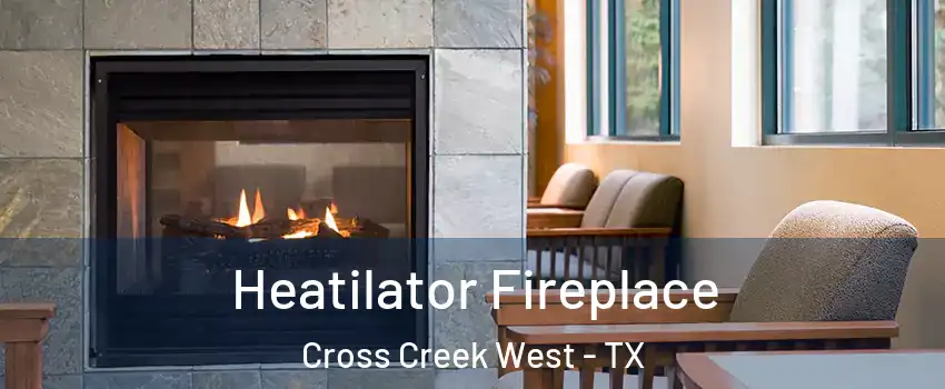 Heatilator Fireplace Cross Creek West - TX