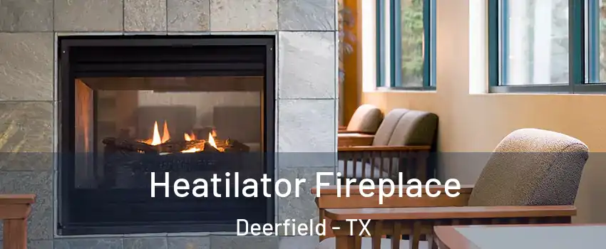 Heatilator Fireplace Deerfield - TX
