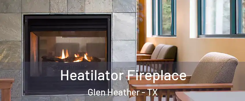 Heatilator Fireplace Glen Heather - TX
