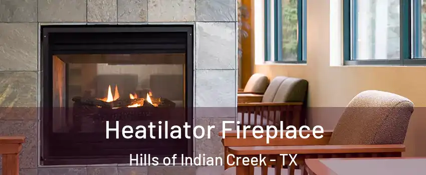 Heatilator Fireplace Hills of Indian Creek - TX