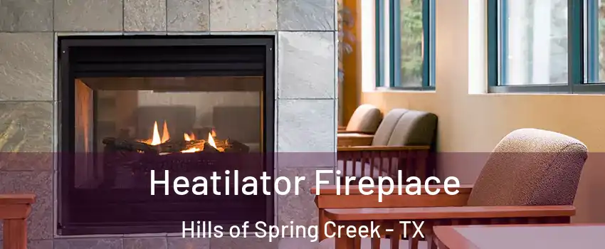 Heatilator Fireplace Hills of Spring Creek - TX