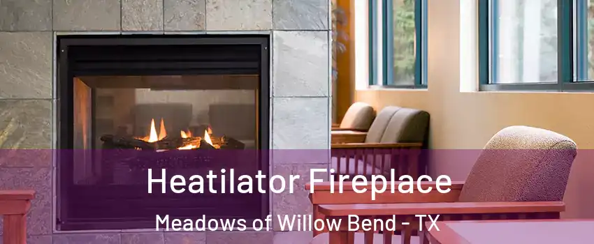 Heatilator Fireplace Meadows of Willow Bend - TX