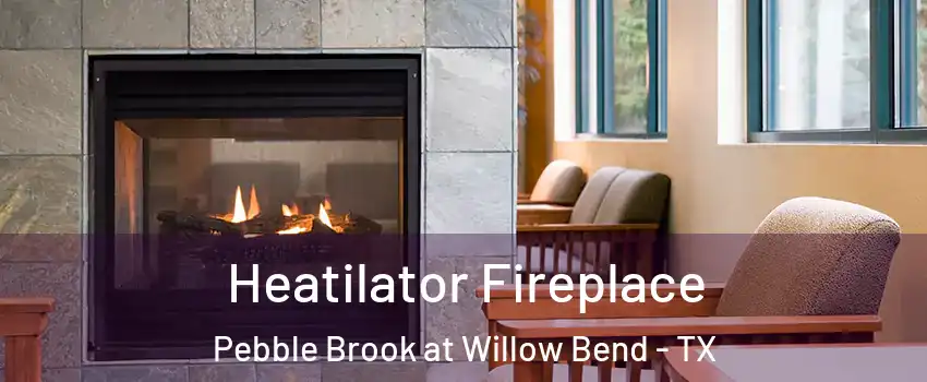 Heatilator Fireplace Pebble Brook at Willow Bend - TX