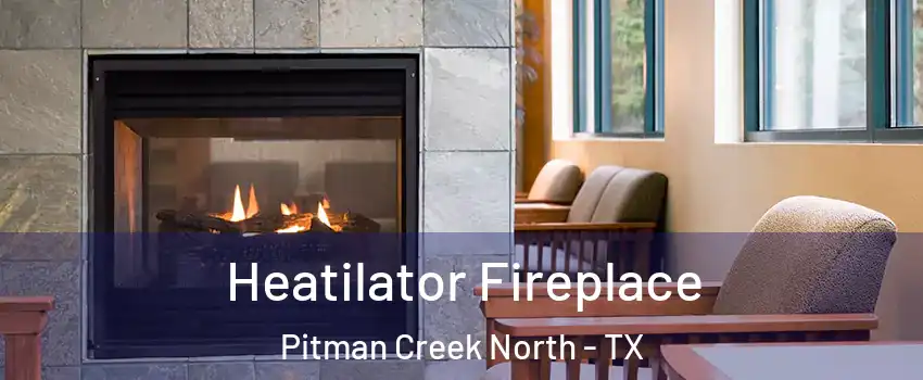 Heatilator Fireplace Pitman Creek North - TX