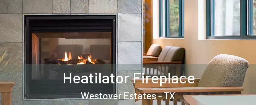 Heatilator Fireplace Westover Estates - TX