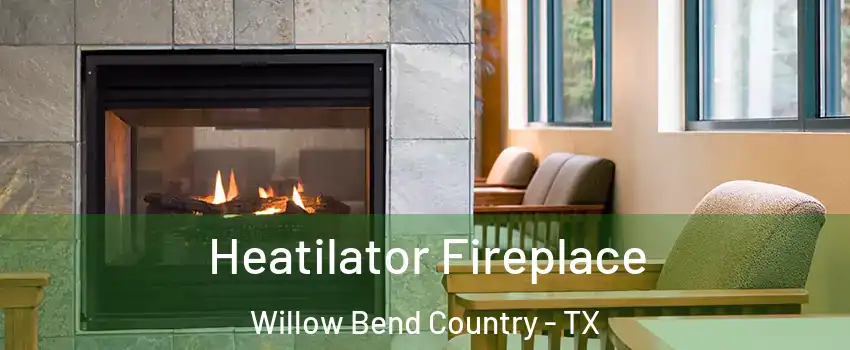 Heatilator Fireplace Willow Bend Country - TX