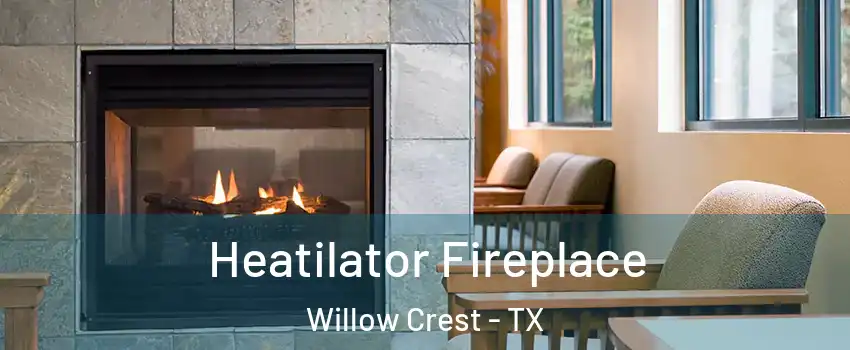 Heatilator Fireplace Willow Crest - TX
