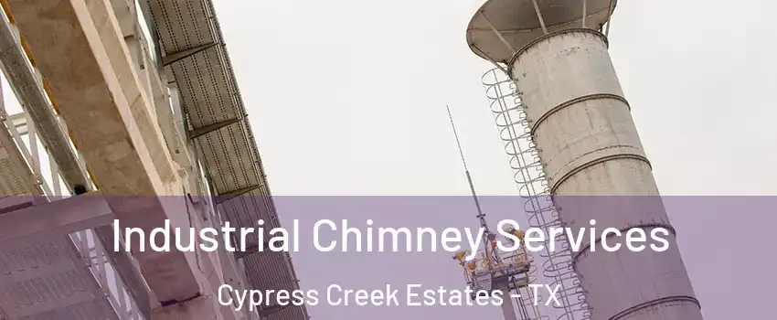 Industrial Chimney Services Cypress Creek Estates - TX