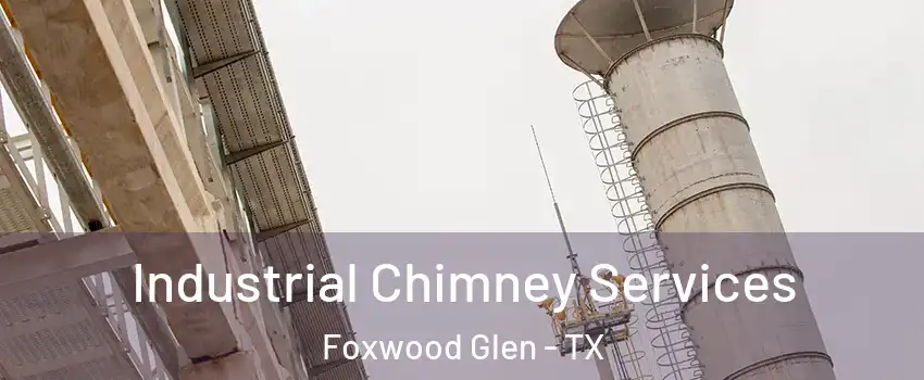 Industrial Chimney Services Foxwood Glen - TX