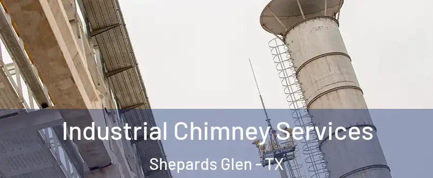 Industrial Chimney Services Shepards Glen - TX