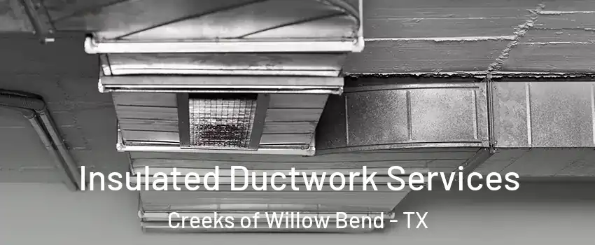 Insulated Ductwork Services Creeks of Willow Bend - TX