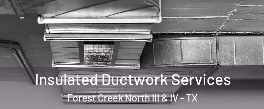 Insulated Ductwork Services Forest Creek North III & IV - TX