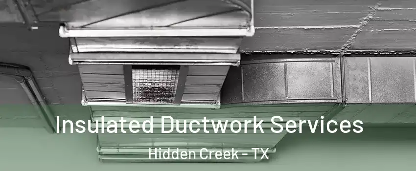 Insulated Ductwork Services Hidden Creek - TX