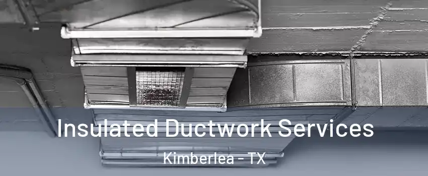 Insulated Ductwork Services Kimberlea - TX