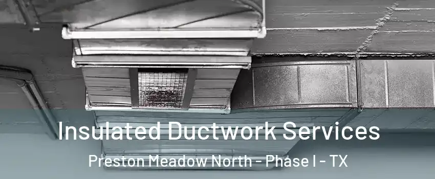 Insulated Ductwork Services Preston Meadow North - Phase I - TX