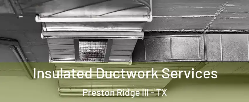 Insulated Ductwork Services Preston Ridge III - TX