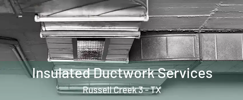 Insulated Ductwork Services Russell Creek 3 - TX