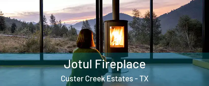 Jotul Fireplace Custer Creek Estates - TX