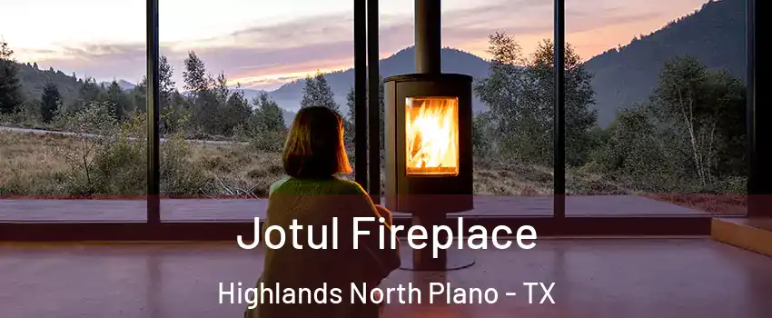 Jotul Fireplace Highlands North Plano - TX