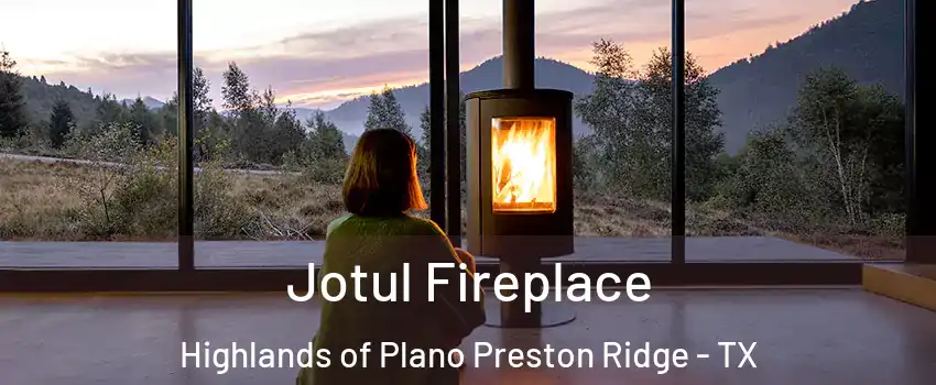 Jotul Fireplace Highlands of Plano Preston Ridge - TX