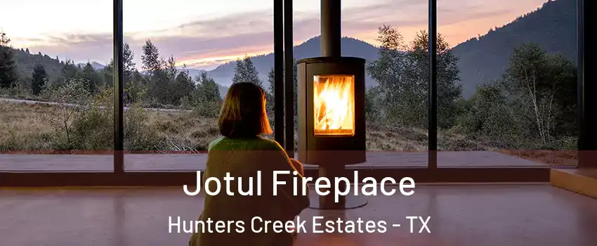 Jotul Fireplace Hunters Creek Estates - TX