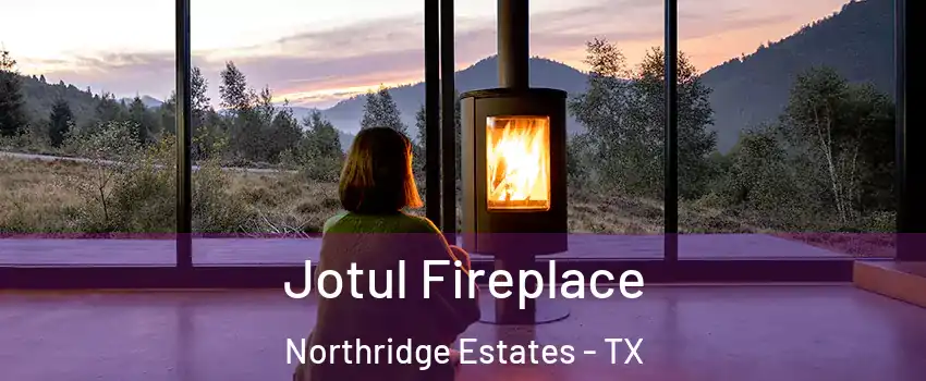 Jotul Fireplace Northridge Estates - TX