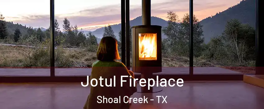 Jotul Fireplace Shoal Creek - TX