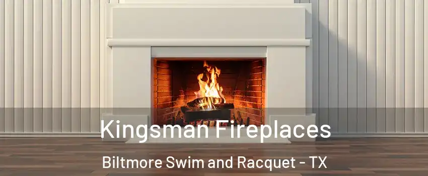 Kingsman Fireplaces Biltmore Swim and Racquet - TX