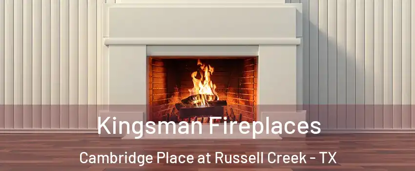 Kingsman Fireplaces Cambridge Place at Russell Creek - TX