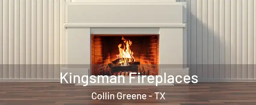 Kingsman Fireplaces Collin Greene - TX