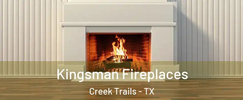 Kingsman Fireplaces Creek Trails - TX
