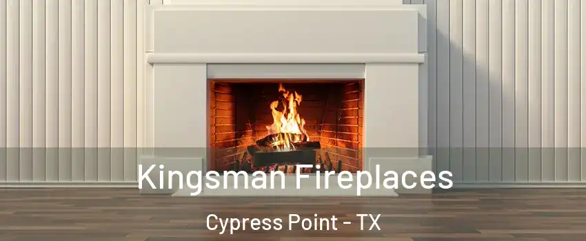 Kingsman Fireplaces Cypress Point - TX