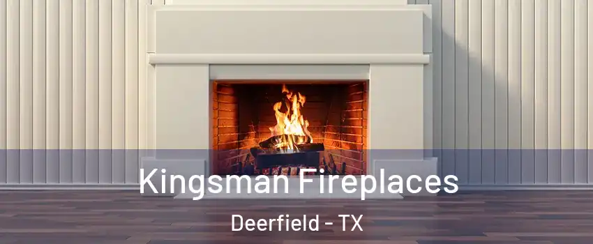 Kingsman Fireplaces Deerfield - TX