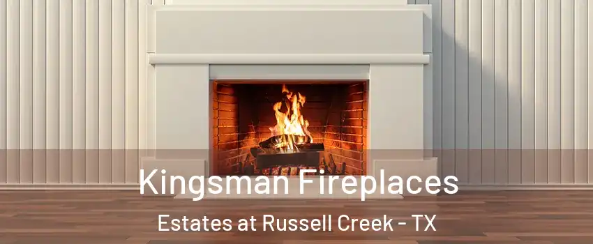 Kingsman Fireplaces Estates at Russell Creek - TX