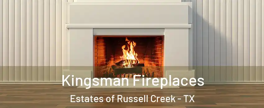 Kingsman Fireplaces Estates of Russell Creek - TX